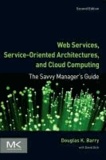 Web Services, Service-Oriented Architectures, and Cloud Computing - The Savvy Manager's Guide.