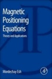 Magnetic Positioning Equations - Theory and Applications.