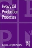 Heavy Oil Production Processes.