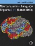 Michael Petrides - Neuroanatomy of Language Regions of the Human Brain.