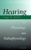 Aage-R Moller - Hearing. Its Physiology And Pathophysiology.