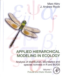 Marc Kéry et J. Andrew Royle - Applied Hierarchical Modeling in Ecology - Analysis of Distribution, Abundance and Species Richness in R and BUGS Volume 1, Prelude and Static Models.