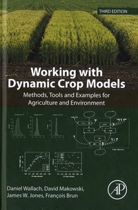 Daniel Wallach et David Makowski - Working with Dynamic Crop Models - Methods, Tools and Examples for Agriculture and Environment.