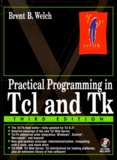Brent-B Welch - Practical Programming In Tcl & Tk. With Cd-Rom, 3rd Edition.