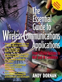 Andy Dornan - The Essential Guide To Wireless Communications Applications. From Cellular Systems To Wap And M-Commerce.