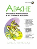 Scott Hawkins - Apache Web Server Administration & E-Commerce Handbook. With Cd-Rom.