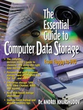 Andrei Khurshudov - The Essential Guide To Computer Data Storage. From Floppy To Dvd.