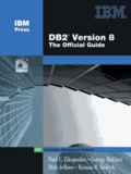 Paul-C Zikopoulos et George Baklarz - DB2 Version 8 : The Official Guide - With 1 CD-ROM.