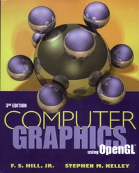 F-S Jr Hill et Stephen M. Jr Kelley - Computer Graphics - Using OpenGL.