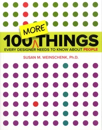 Susan M. Weinschenk - 100 More Things Every Designer Needs to Know About People.