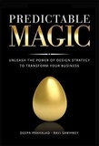 Predictable Magic - Unleash the Power of Design Strategy to Transform Your Business.
