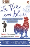 Rod Kedward - La Vie en bleu - France and The French since 1900.
