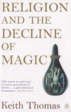 Keith Thomas - Religion and the Decline of Magic - Studies in Popular Beliefs in Sixteenth and Seventeenth-Century England.