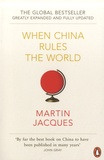 Martin Jacques - When China Rules the World - The End of the Western World and the Birth of a New Global Order.