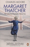 Charles Moore - Margaret Thatcher, The Authorized Biography - Volume 2, Everything She Wants.