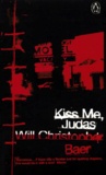 Christopher Baer - Kiss Me, Judas. A Novel.
