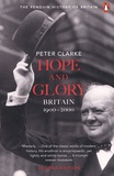 Peter Clarke - Hope and Glory - Britain 1900-2000.