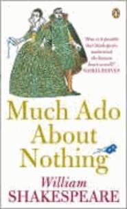 William Shakespeare - Much Ado About Nothing.