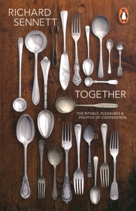 Richard Sennett - Together - The Rituals, Pleasures and Politics of Cooperation.