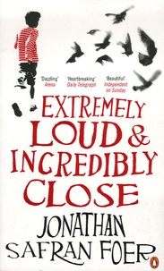 Jonathan Safran Foer - Extremely Loud & Incredibly Close.