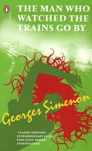 Georges Simenon - The Man Who Watched the Trains Go By.