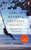 Gerald Durrell - The Corfu Trilogy - My Family and Other Animals ; Birds, Beasts, and Relatives ; The Garden of the Gods.