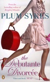 Plum Sykes - The Debutante Divorcee.