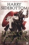 Harry Sidebottom - Warrior of Rome - Part III : Lion of the Sun.
