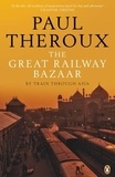 Paul Theroux - The great Railway Bazaar.
