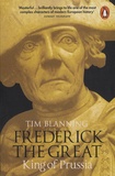 Tim Blanning - Frederick the Great - King of Prussia.