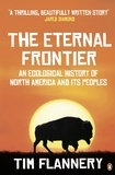Tim Flannery - The Eternal Frontier - An Ecological History of North America and its Peoples.