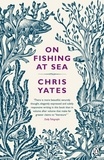 Christopher Yates - On Fishing At Sea.