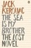 Jack Kerouac - The Sea is My Brother.