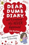 Jim Benton - Dear Dumb Diary: Let's Pretend This Never Happened.