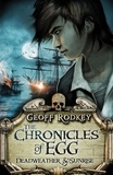 Geoff Rodkey - Chronicles of Egg: Deadweather and Sunrise.