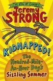 Jeremy Strong - Kidnapped! The Hundred-Mile-an-Hour Dog's Sizzling Summer.