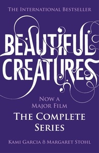 Kami Garcia et Margaret Stohl - Beautiful Creatures: The Complete Series (Books 1, 2, 3, 4).