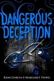 Kami Garcia et Margaret Stohl - Dangerous Deception - (Dangerous Creatures Book 2).