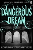 Kami Garcia et Margaret Stohl - Beautiful Creatures: Dangerous Dream.