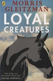 Morris Gleitzman - Loyal Creatures.