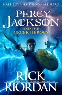 Rick Riordan - Percy Jackson and the Greek Heroes.