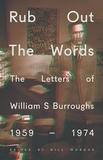 William S. Burroughs - Rub Out the Words - The Letters of William S. Burroughs 1959-1974.