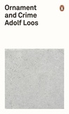 Adolf Loos - Ornament and Crime.