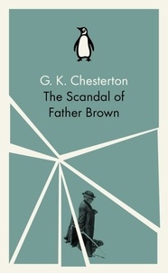G K Chesterton - The Scandal of Father Brown.