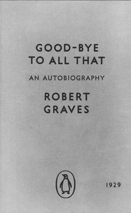 Robert Graves et Andrew Motion - Good-bye to All That - An Autobiography.