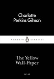 Charlotte Perkins Gilman - The Yellow Wall-Paper.