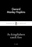 Gerard Manley Hopkins - As Kingfishers Catch Fire.