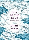 Christopher Yates - Out of the Blue - On Fishing at Sea.