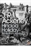 J. R. Ackerley et William Dalrymple - Hindoo Holiday - An Indian Journal.