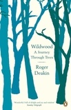Roger Deakin - Wildwood - A Journey Through Trees.